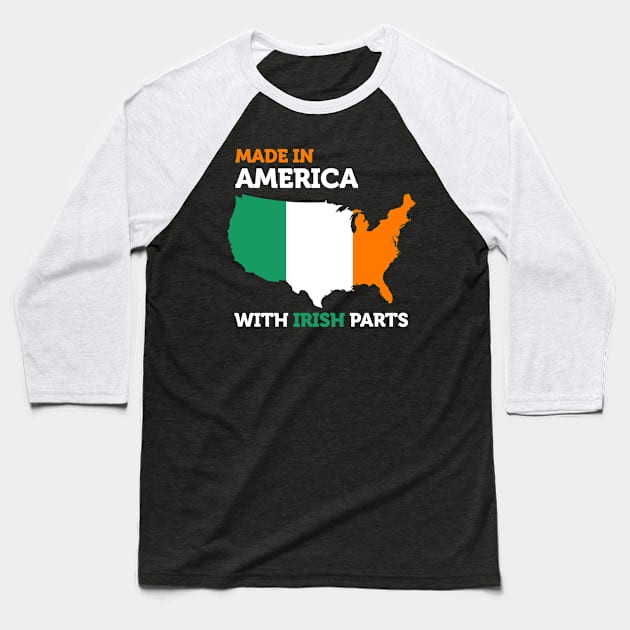 Made in America with Irish Parts Amazing Irish Heritage Fun Baseball T-Shirt by smartrocket